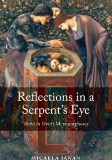 Reflections in a Serpent’s Eye: Thebes and Rome in Ovid’s Metamorphoses